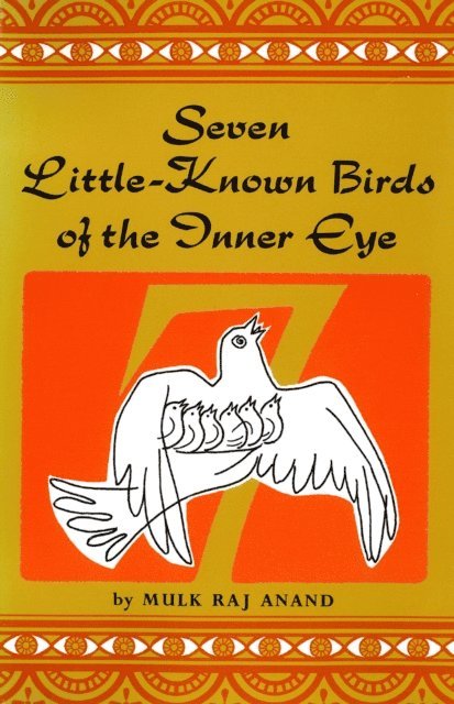 Mulk Raj Anand - Seven Little Known Birds of the Inner Eye, E-bok