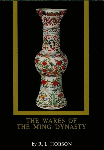 R. L. Hobson - Wares of the Ming Dynasty, E-bok