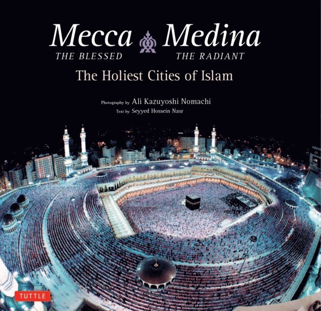 Ph.D. Seyyed Hossein Nasr - Mecca the Blessed, Medina the Radiant, E-bok. Tillgänglighet: Lägg i varukorg