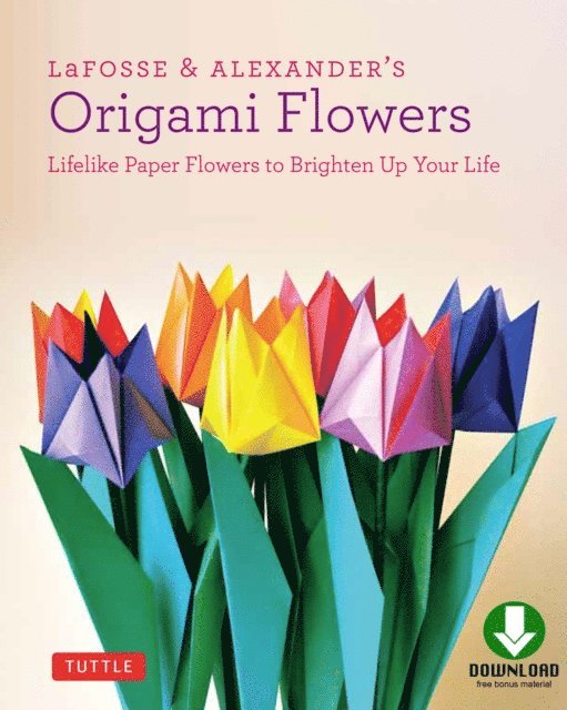 Richard L. Alexander, Michael G. LaFosse - LaFosse & Alexander's Origami Flowers Ebook, E-bok
