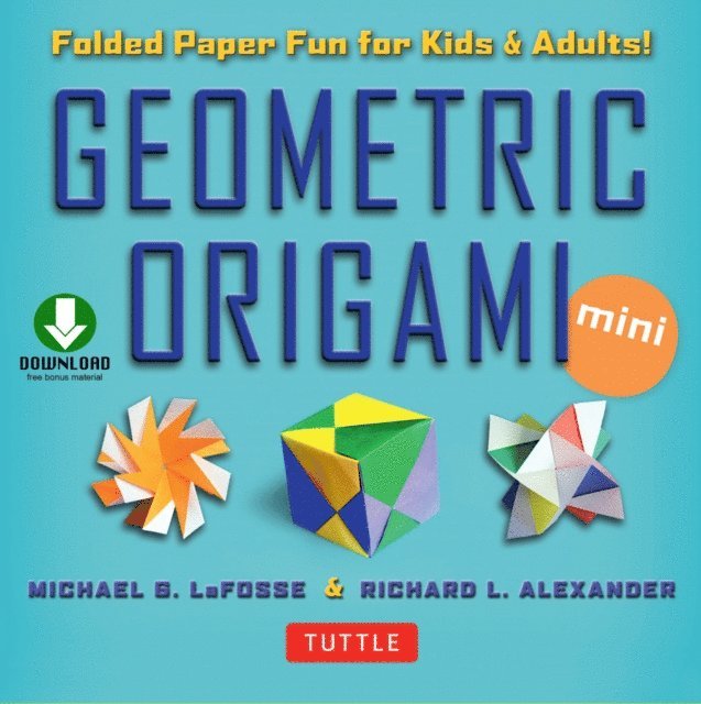 Richard L. Alexander, Michael G. LaFosse - Geometric Origami Mini Kit Ebook, E-bok