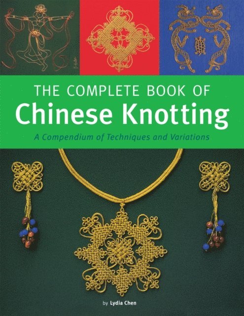 Lydia Chen - Complete Book of Chinese Knotting, E-bok