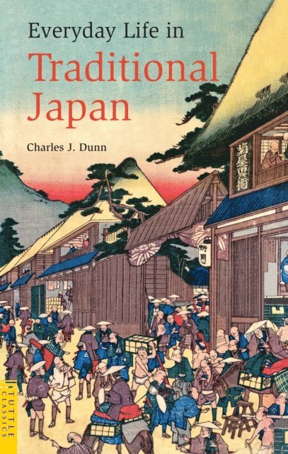 Charles Dunn - Everyday Life in Traditional Japan, E-bok
