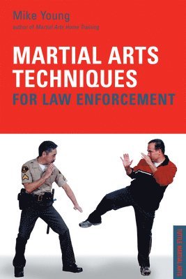 Mike Young - Martial Arts Techniques for Law Enforcement, E-bok