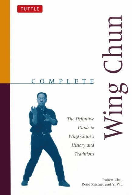 Robert Chu, Rene Ritchie, Y. Wu - Complete Wing Chun, E-bok