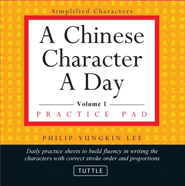 Philip Yungkin Lee - Chinese Character a Day Practice Pad Volume 1, E-bok