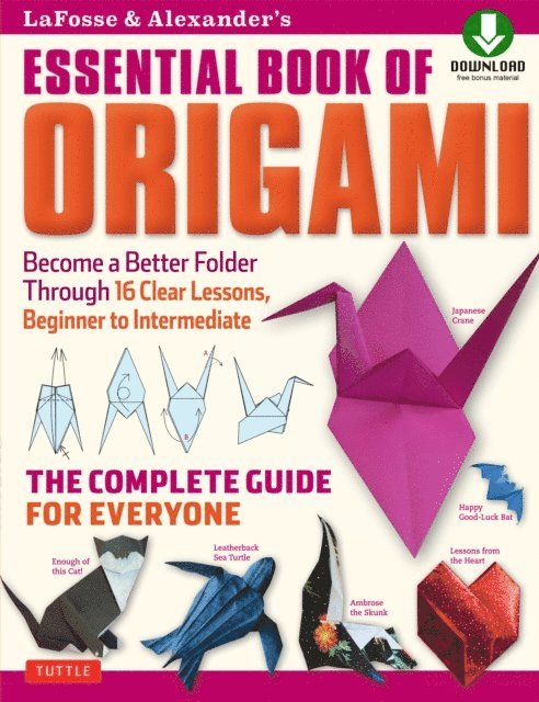 Richard L. Alexander, Michael G. LaFosse - LaFosse & Alexander's Essential Book of Origami, E-bok