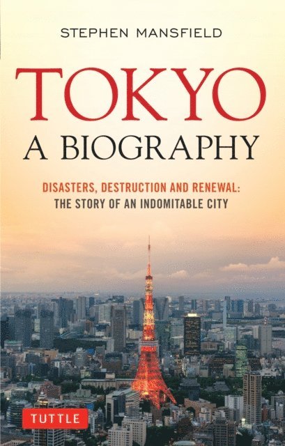 Stephen Mansfield - Tokyo: A Biography, E-bok