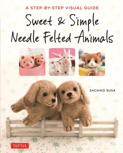Sachiko Susa - Sweet & Simple Needle Felted Animals, E-bok