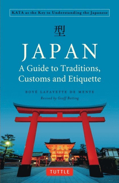 Boye Lafayette De Mente - Japan: A Guide to Traditions, Customs and Etiquette, E-bok