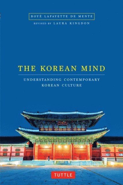 Boye Lafayette De Mente - Korean Mind, E-bok