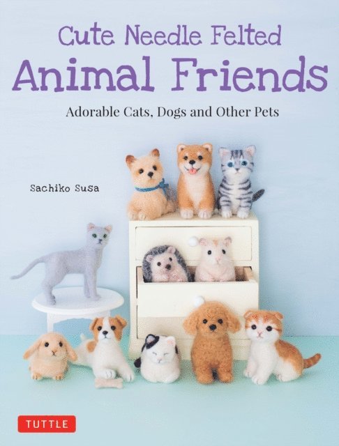 Sachiko Susa - Cute Needle Felted Animal Friends, E-bok