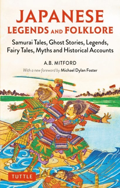 A.B. Mitford - Japanese Legends and Folklore, E-bok