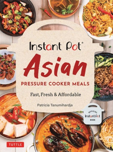 Patricia Tanumihardja - Instant Pot Asian Pressure Cooker Meals, E-bok