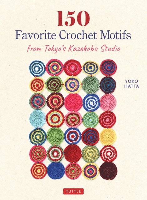 Yoko Hatta - 150 Favorite Crochet Motifs from Tokyo's Kazekobo Studio, E-bok
