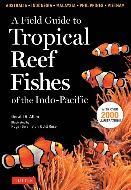Gerald R. Allen - Field Guide to Tropical Reef Fishes of the Indo-Pacific, E-bok