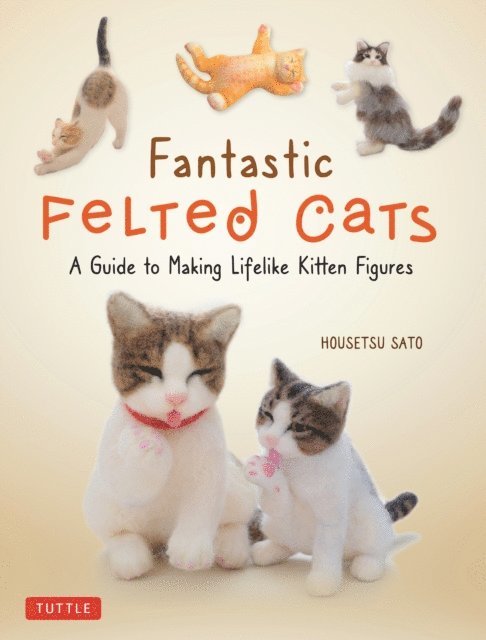 Housetsu Sato - Fantastic Felted Cats, E-bok