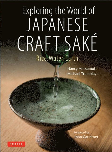 Michael Tremblay, Nancy Matsumoto - Exploring the World of Japanese Craft Sake, E-bok