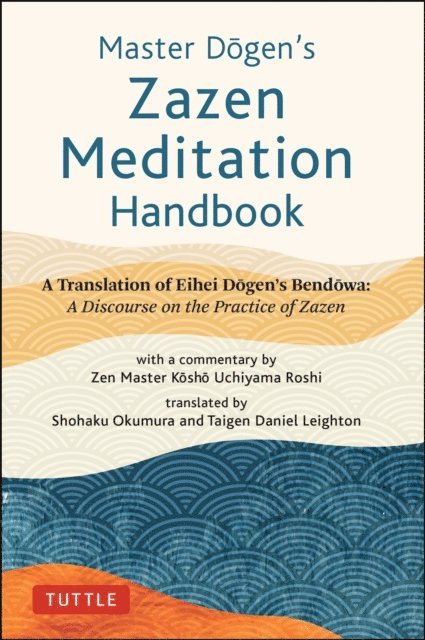 Eihei Dogen - Master Dogen's Zazen Meditation Handbook, E-bok
