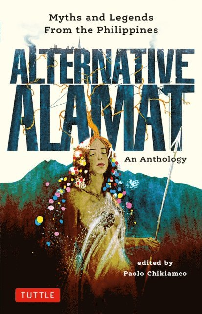 Paolo Chikiamco - Alternative Alamat: An Anthology, E-bok