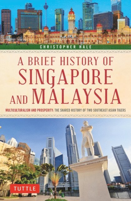 Christopher Hale - Brief History of Singapore and Malaysia, E-bok