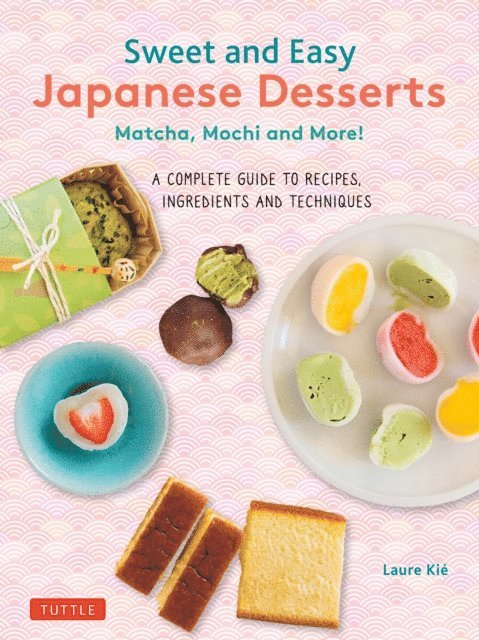 Laure Kie - Sweet and Easy Japanese Desserts, E-bok