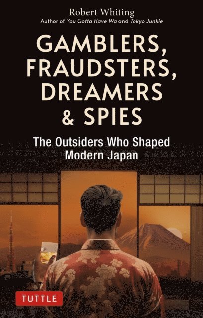 Robert Whiting - Gamblers, Fraudsters, Dreamers & Spies, E-bok