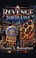 Louis A Balestrieri - Revenge Served Cold, Inbunden. Tillgänglighet: Lägg i varukorg