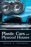 Bruce D Johnson - Plastic Cars and Plywood Houses, Häftad. Tillgänglighet: Lägg i varukorg