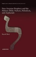 Neo-Assyrian Prophecy and the Hebrew Bible: Nahum, Habakkuk, and Zephaniah