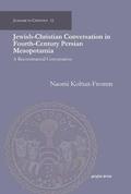 Jewish-Christian Conversation in Fourth-Century Persian Mesopotamia