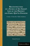 Reconstruction of a Source of Ibn Is??q's Life of the Prophet and Early Qur??n Exegesis