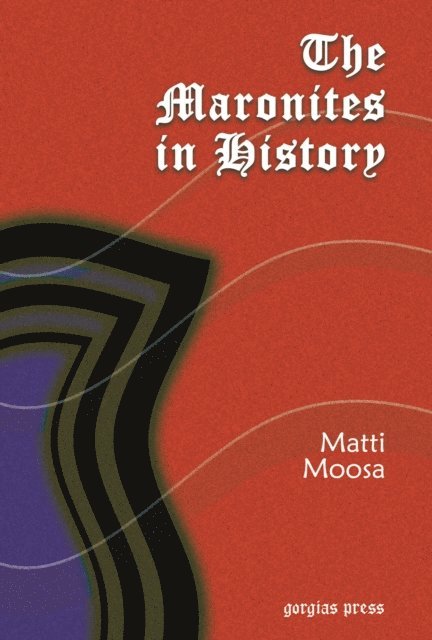 Matti Moosa - Maronites in History, E-bok