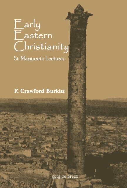 F. Crawford Burkitt - Early Eastern Christianity, E-bok