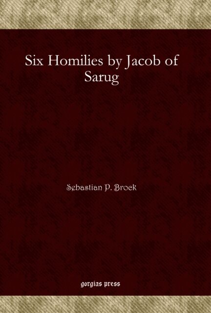 Sebastian P. Brock - Six Homilies by Jacob of Sarug, E-bok