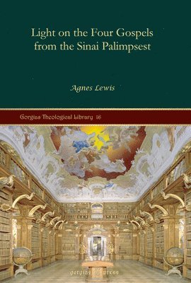 Agnes Lewis - Light on the Four Gospels from the Sinai Palimpsest, E-bok