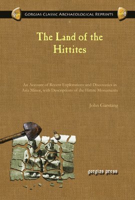 John Garstang - Land of the Hittites, E-bok