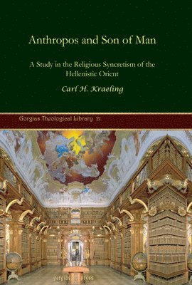 Carl H. Kraeling - Anthropos and Son of Man, E-bok