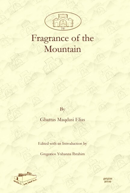 Ghattas Maqdasi Elias, Gregorios Yohanna Ibrahim - Fragrance of the Mountain, E-bok