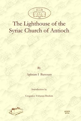 Ignatius Aphram I Barsoum - Lighthouse of the Syriac Church of Antioch, E-bok
