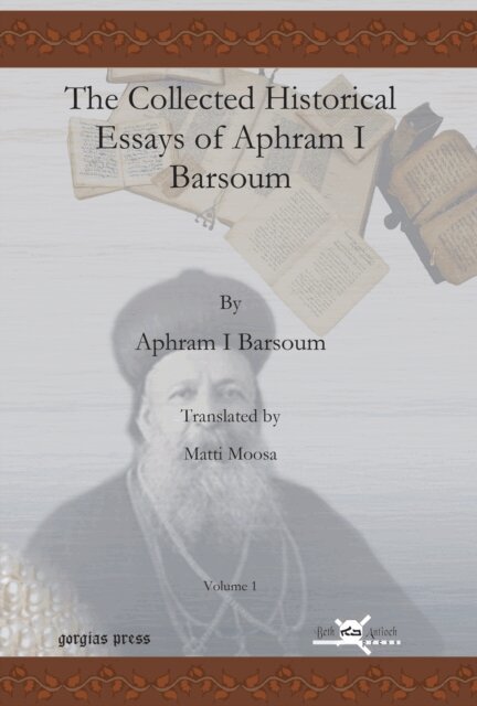 Ignatius Aphram I Barsoum - Collected Historical Essays of Aphram I Barsoum, E-bok