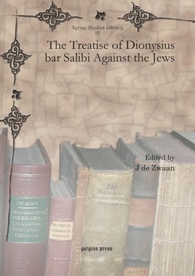J de Zwaan - Treatise of Dionysius bar Salibi Against the Jews, E-bok