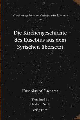 Eusebius of Caesarea - Die Kirchengeschichte des Eusebius aus dem Syrischen ubersetzt, E-bok