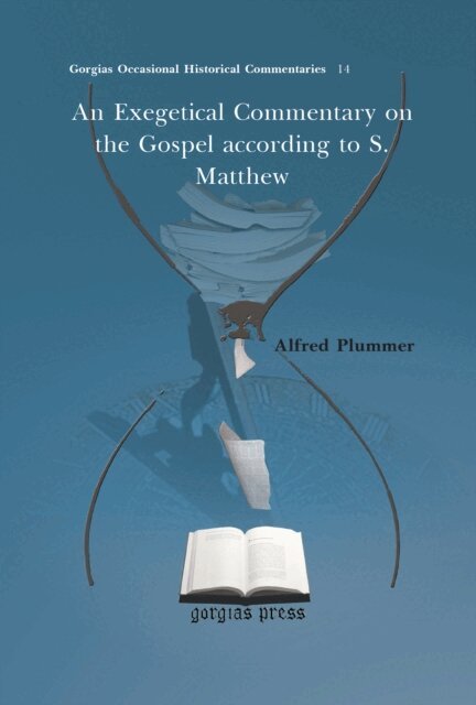 Alfred Plummer - Exegetical Commentary on the Gospel according to S. Matthew, E-bok