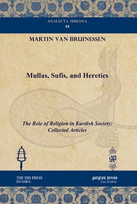 Martin van Bruinessen - Mullas, Sufis, and Heretics, E-bok