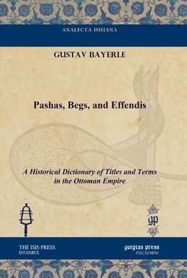 Gustav Bayerle - Pashas, Begs, and Effendis, E-bok