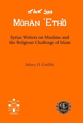 Sidney H. Griffith - Syriac Writers on Muslims and the Religious Challenge of Islam, E-bok