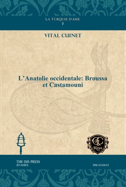 Vital Cuinet - L'Anatolie occidentale: Broussa et Castamouni, E-bok