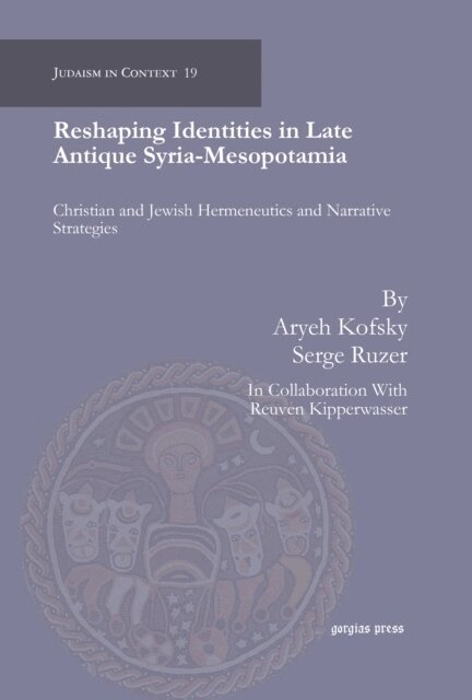 Serge Ruzer, Aryeh Kofsky - Reshaping Identities in Late Antique Syria-Mesopotamia, E-bok