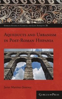 Towns and water supply in post-Roman Spain (AD 400-1000)